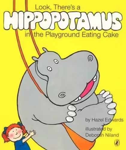 Look, There's a Hippopotamus in the Playground Eating Cake Hazel Edwards Deborah Niland