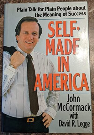 Self-Made in America- Plain Talk for Plain People about the Meaning of Success John M McCormack