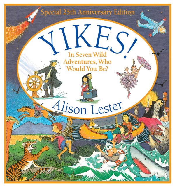 Yikes! In Seven Wil Adventures, Who Would You Be? Alison Lester