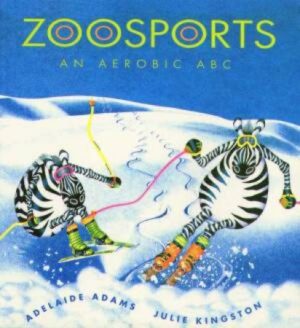 Zoosports An Aerobic ABC Adelaide Adams Julie Kingston