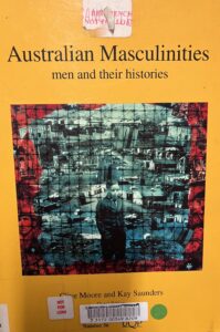 Australian Masculinities: Men & Their Histories