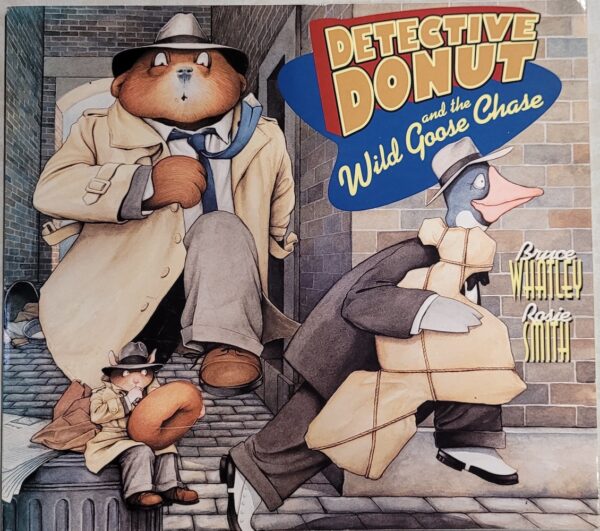 Detective Donut and the Wild Goose Chase Bruce Whatley Rosie Smith