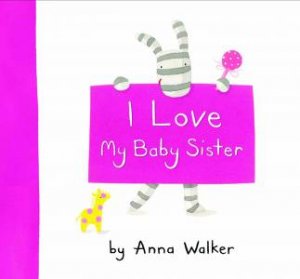 I Love my Baby Sister Anna Walker