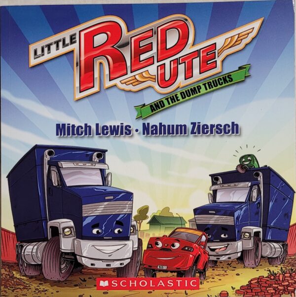 Little Red Ute and the Dump Trucks Mitch Lewis Nahum Ziersch