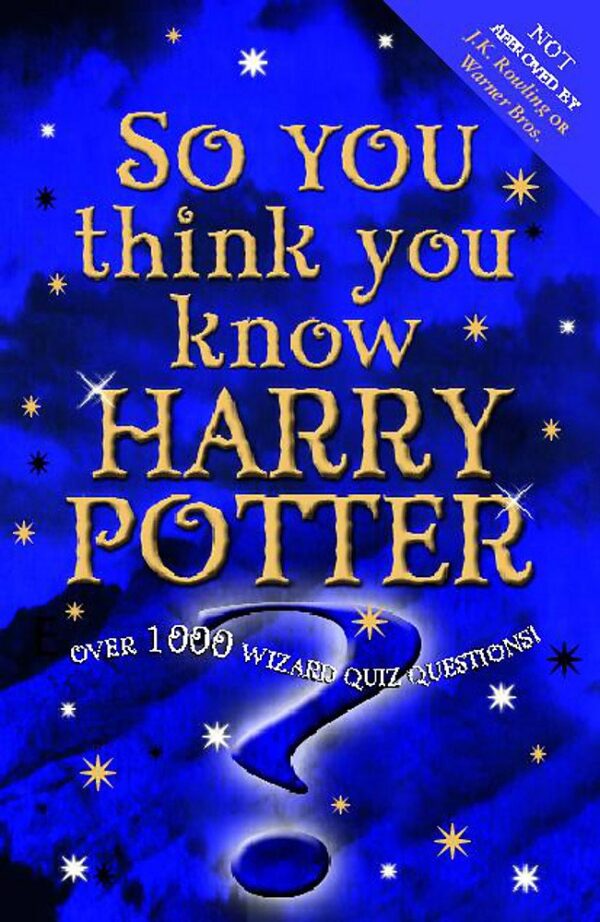 So You Think You Know Harry Potter? Hodder & Stoughton UK