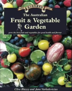 The Australian Fruit & Vegetable Garden Clive Blazey Jane Varkulevicius