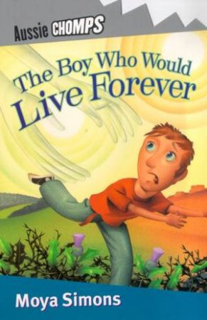 The Boy Who Would Live Forever Moya Simons