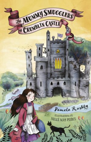 The Mummy Smugglers of Crumblin Castle Pamela Rushby Nelle May Pierce