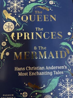 The Queen, the Princes and the Mermaid Hans Christian Andersen Misha Hoekstra Helen Crawford-White