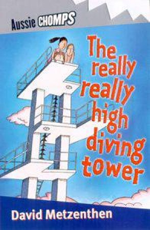 The Really Really High Diving Tower David Metzenthen