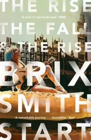 The Rise, The Fall, And The Rise Brix Smith Start