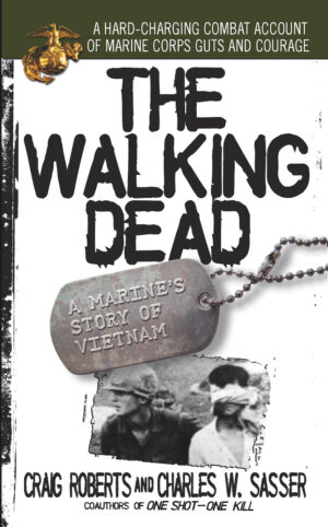The Walking Dead- A Marine's Story of Vietnam Craig Roberts Charles W Sasser