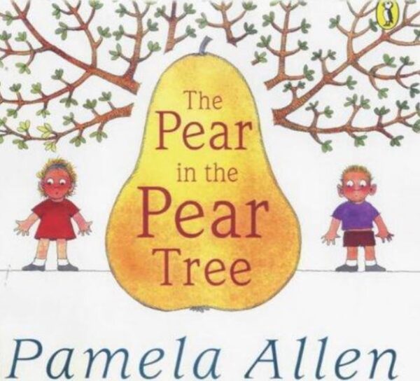 The pear in the Pear Tree Pamela Allen