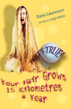 Your Hair Grows 15 Kilometres a Year Diana Lawrenson Leigh Hobbs