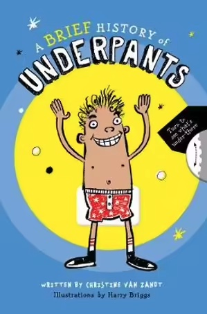 A Brief History of Underpants Christine Van Zandt Harry Briggs