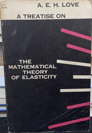 A Treatise on The Mathematical Theory of Elasticity AEH Love