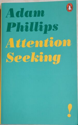 Attention Seeking Adam Phillips