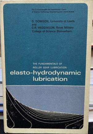 Elasto-hydrodynamic lubrication - the fundamental of Roller gear lubrication D Dowson GR Higginson