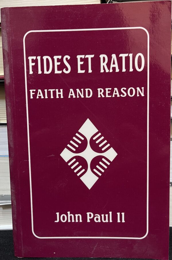 Fides Et Ratio- Faith and Reason John Paul II