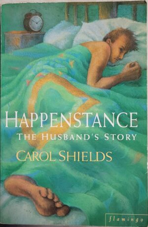 Happenstance - The Husband's Story Carol Shields