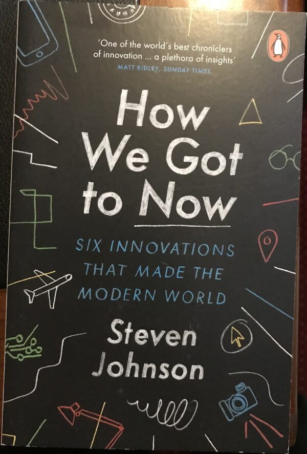 How We Got To Now By Steven Johnson