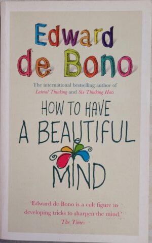 How to Have a Beautiful Mind Edward de Bono