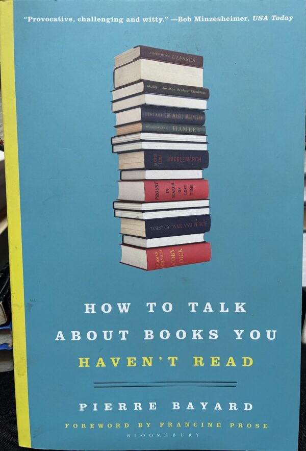 How to Talk About Books You Haven't Read Pierre Bayard