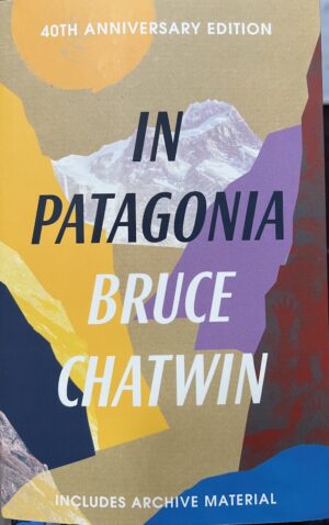 In Patagonia Bruce Chatwin