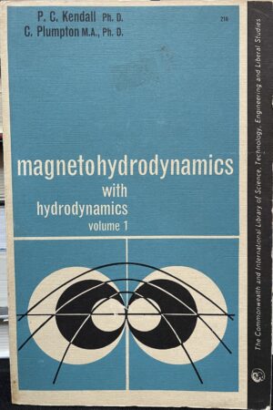 Magnetohydrodynamic with Hydrodynamics Volume 1 PC Kendall PhD C Plumpton MA PhD