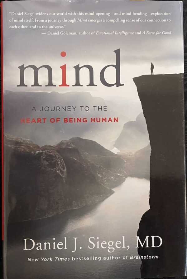Mind-A Journey to the Heart of Being Human Daniel J Siegel MD