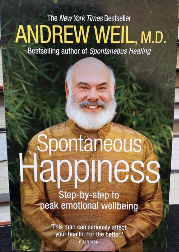 Spontaneous Happiness Andrew Weil MD