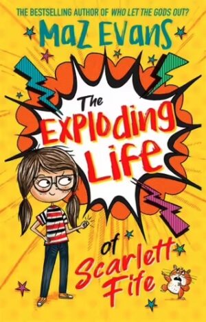 The Exploding Life of Scarlett Fife Maz Evans Chris Jevons