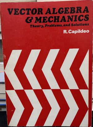Vector Algebra & Mechanics - Theory, Problems and Solutions by R Capildeo