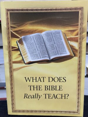 What Does the Bible Really Teach? Watch Tower Bible and Tract Society