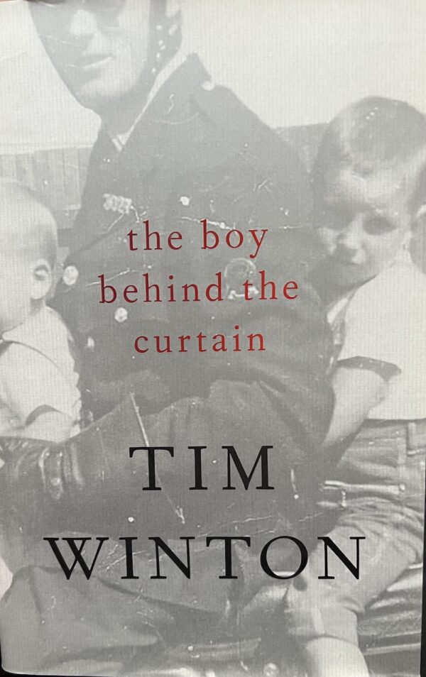 The Boy Behind the Curtain Tim Winton