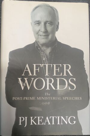 After Words- The Post-Prime Ministerial Speeches PJ Keating