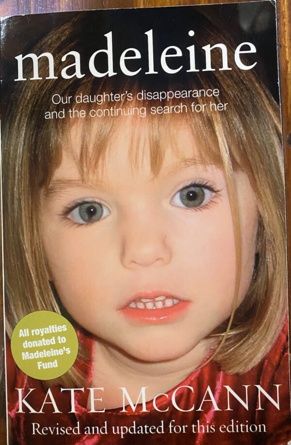 Madeleine: Our Daughter's Disappearance and the Continuing Search for her Kate McCann