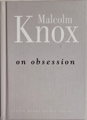On Obsession Malcolm Knox