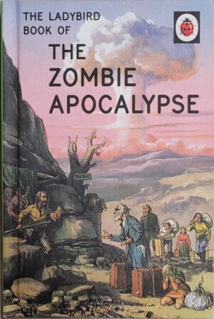The Ladybird Book of The Zombie Apocalypse Jason A Hazeley Joel P Morris