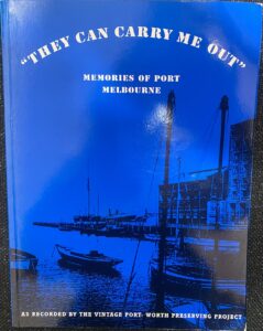“They Can Carry Me Out” – Memories of Port Melbourne