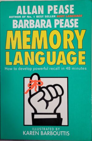 Memory Language - How to Develop Powerful Recall in 48 Minutes Allan Pease Barbara Pease Karen Barbouttis