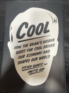 Cool: How the Brain’s Hidden Quest for Cool Drives Our Economy and Shapes Our World