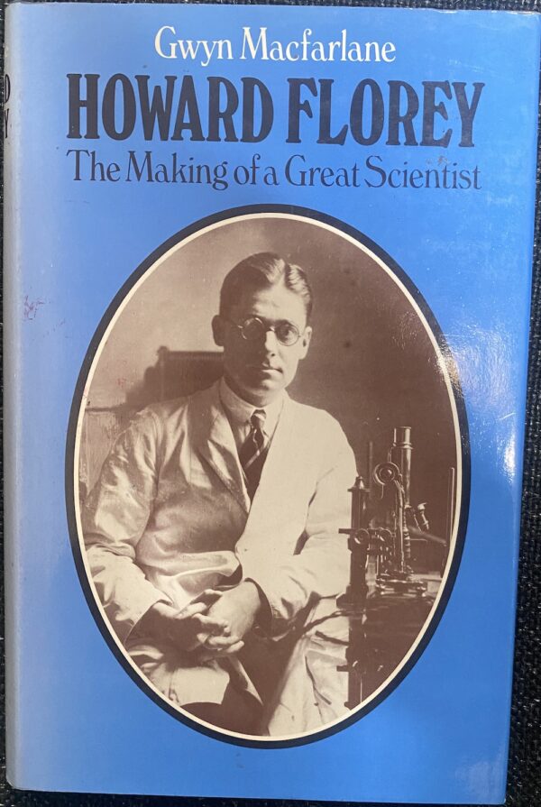 Howard Florey- The Making of a Great Scientist Gwyn MacFarlane