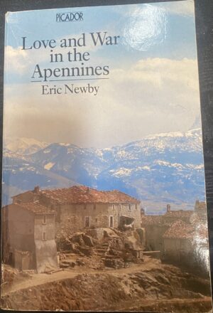 Love And War In The Apennines Eric Newby