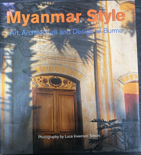 Myanmar Style- Art, Architecture and Design of Burma Elizabeth Moore Alfred Birnbaum