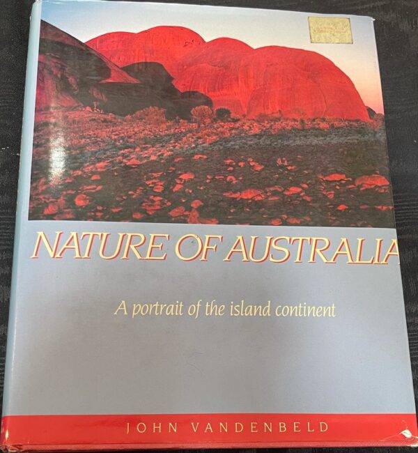 Nature Of Australia- A Portrait Of The Island Continent John Vandenbeld
