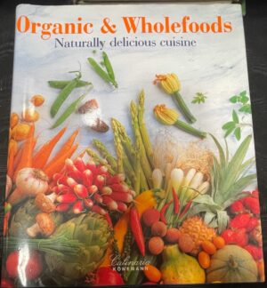 Organic & Wholefoods- Naturally Delicious Cuisine Andre Domine