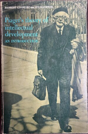 Piaget's Theory of Intellectual Development An Introduction Herbert P Ginsburg Sylvia Opper