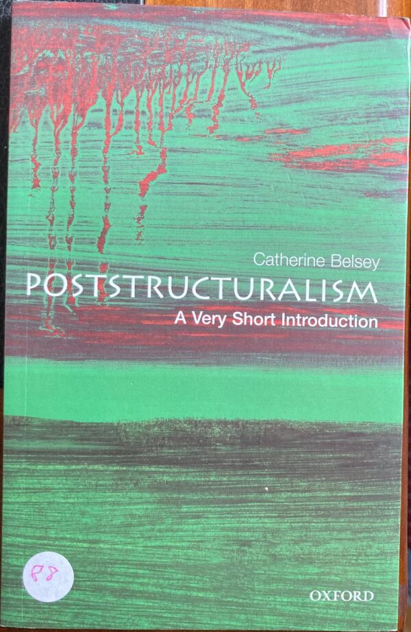 Poststructuralism A Very Short Introduction By Catherine Belsey The Oxford Very Short Introductions Series