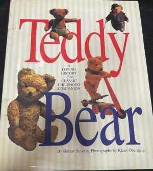Teddy Bear - A Loving History of the Classic Childhood Companion Gustav Severin
